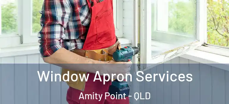 Window Apron Services Amity Point - QLD