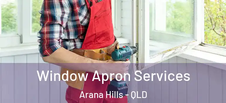 Window Apron Services Arana Hills - QLD