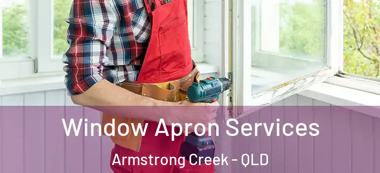 Window Apron Services Armstrong Creek - QLD