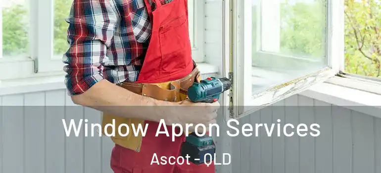 Window Apron Services Ascot - QLD