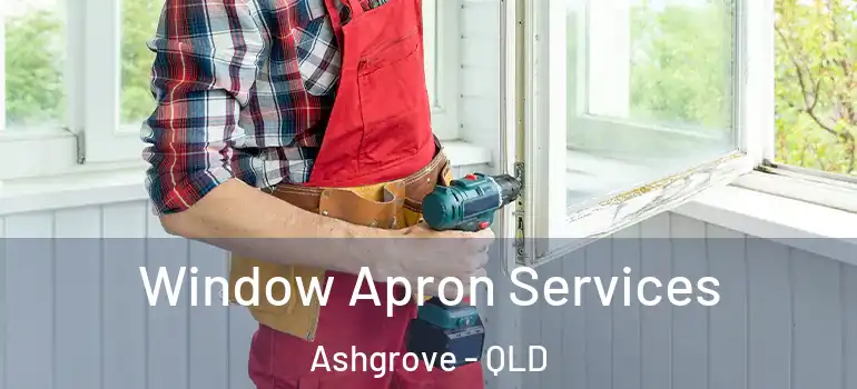Window Apron Services Ashgrove - QLD