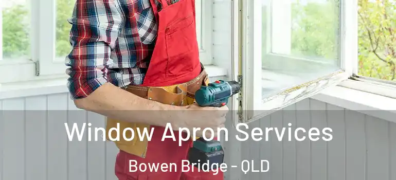 Window Apron Services Bowen Bridge - QLD
