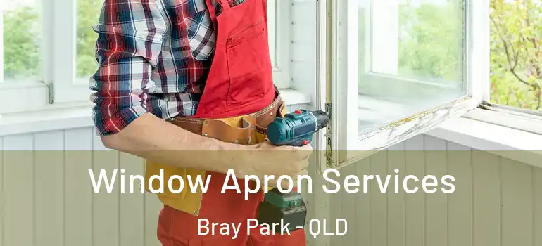 Window Apron Services Bray Park - QLD