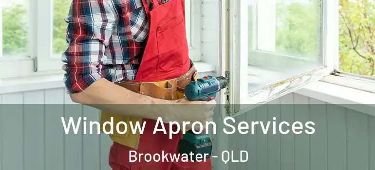 Window Apron Services Brookwater - QLD