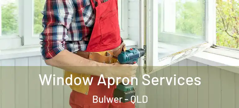 Window Apron Services Bulwer - QLD