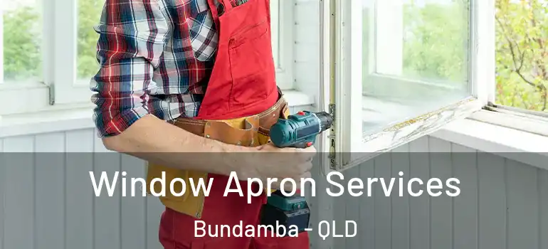 Window Apron Services Bundamba - QLD