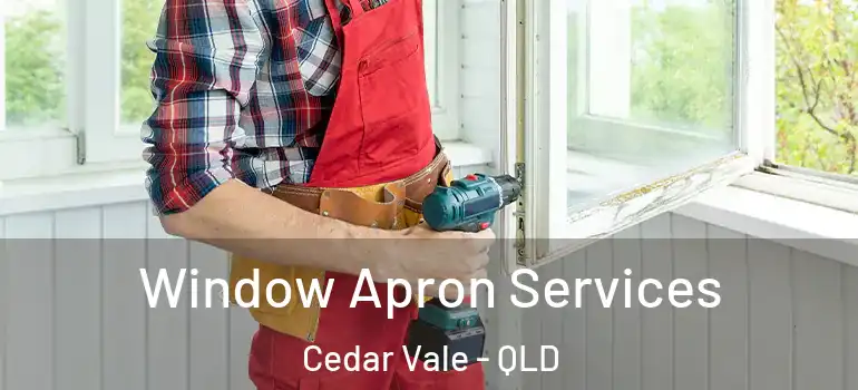  Window Apron Services Cedar Vale - QLD