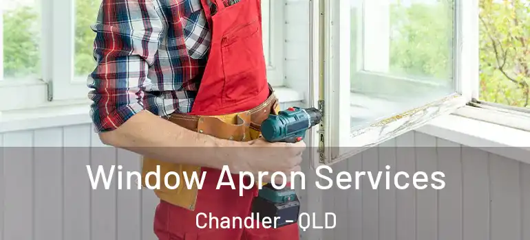 Window Apron Services Chandler - QLD