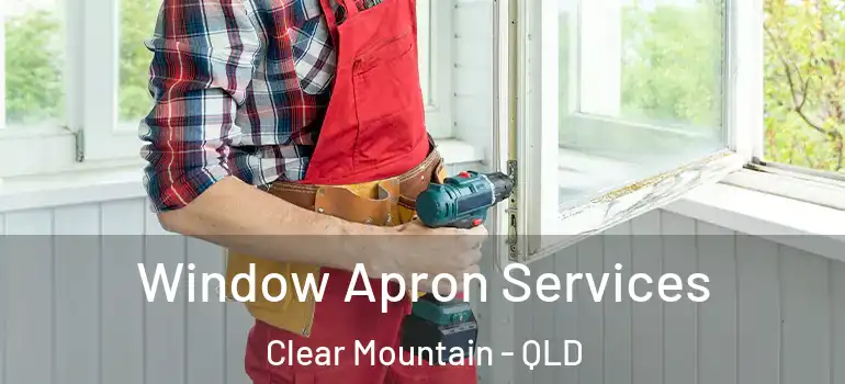 Window Apron Services Clear Mountain - QLD