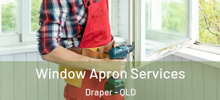 Window Apron Services Draper - QLD