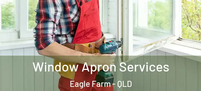 Window Apron Services Eagle Farm - QLD