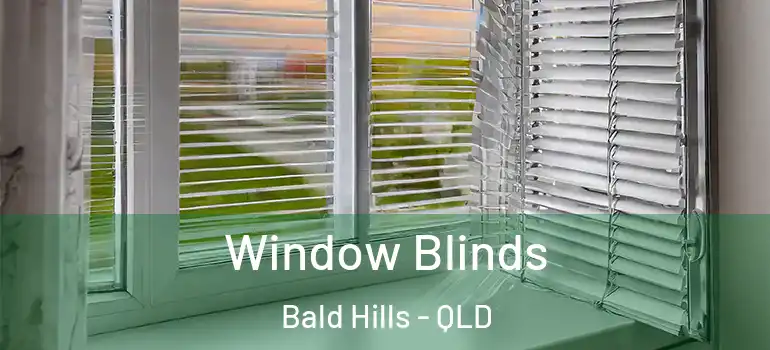 Window Blinds Bald Hills - QLD