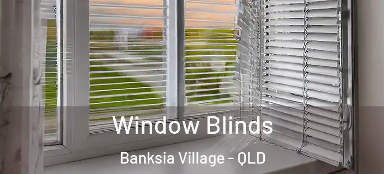 Window Blinds Banksia Village - QLD