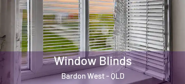 Window Blinds Bardon West - QLD