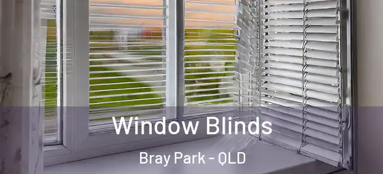 Window Blinds Bray Park - QLD