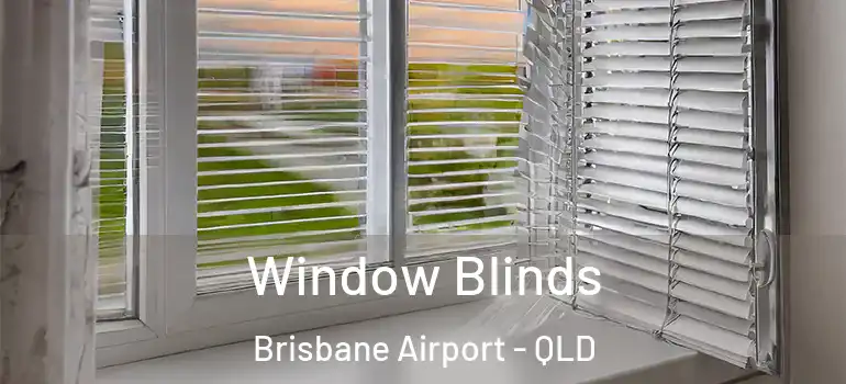 Window Blinds Brisbane Airport - QLD