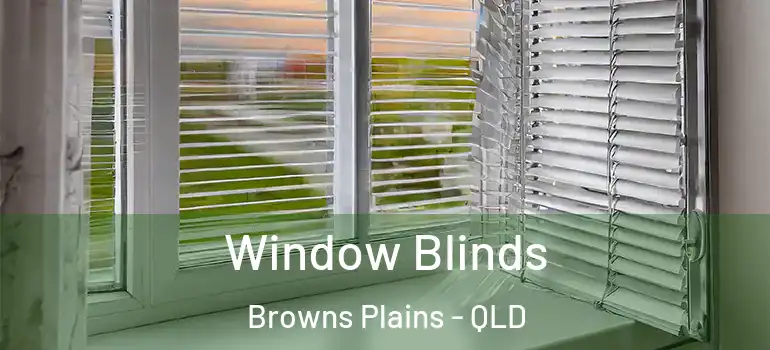 Window Blinds Browns Plains - QLD