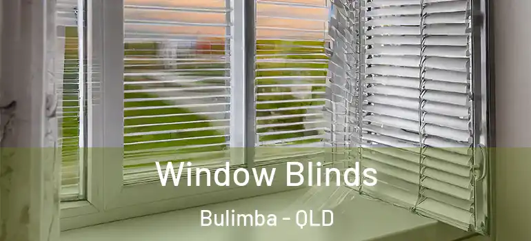 Window Blinds Bulimba - QLD