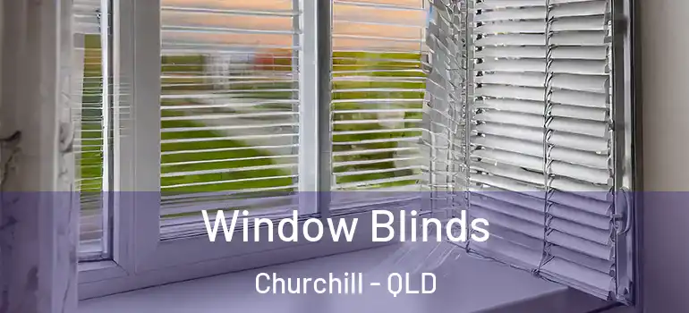 Window Blinds Churchill - QLD