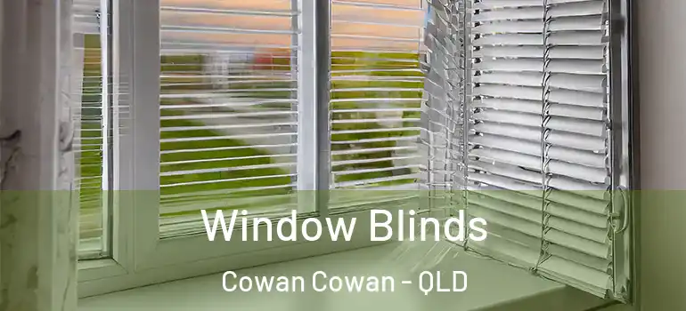  Window Blinds Cowan Cowan - QLD