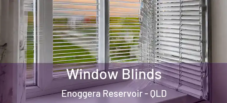Window Blinds Enoggera Reservoir - QLD