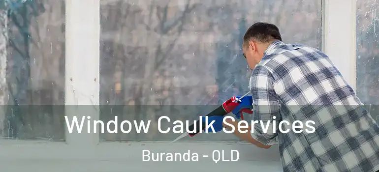  Window Caulk Services Buranda - QLD