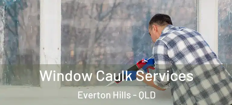  Window Caulk Services Everton Hills - QLD