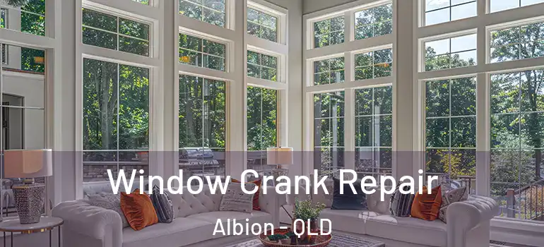Window Crank Repair Albion - QLD
