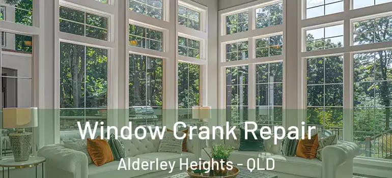 Window Crank Repair Alderley Heights - QLD