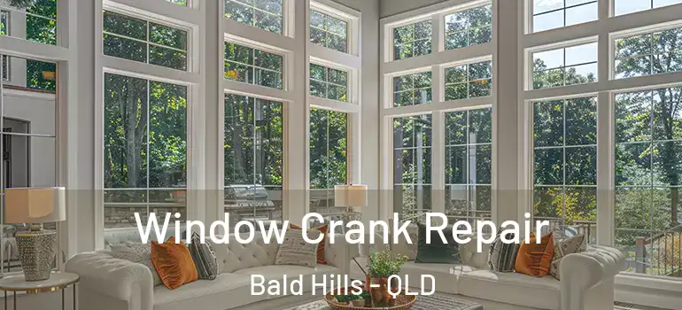Window Crank Repair Bald Hills - QLD