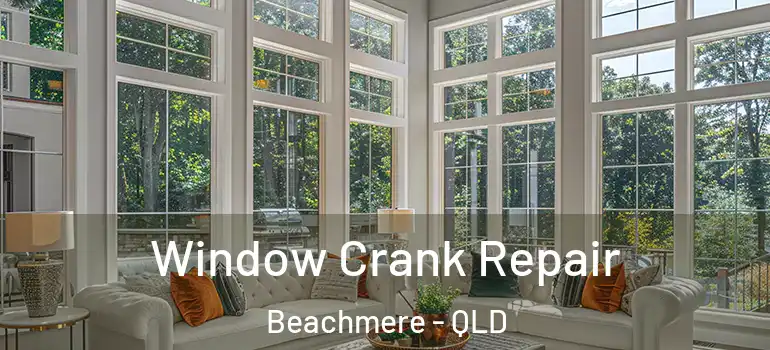 Window Crank Repair Beachmere - QLD