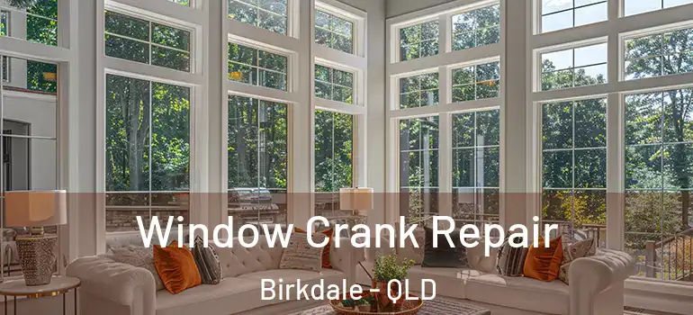 Window Crank Repair Birkdale - QLD