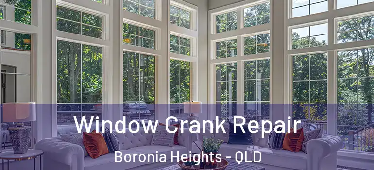  Window Crank Repair Boronia Heights - QLD