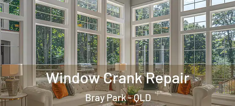 Window Crank Repair Bray Park - QLD