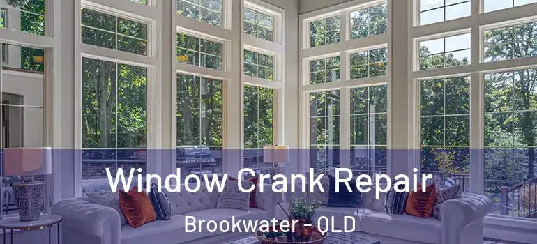 Window Crank Repair Brookwater - QLD