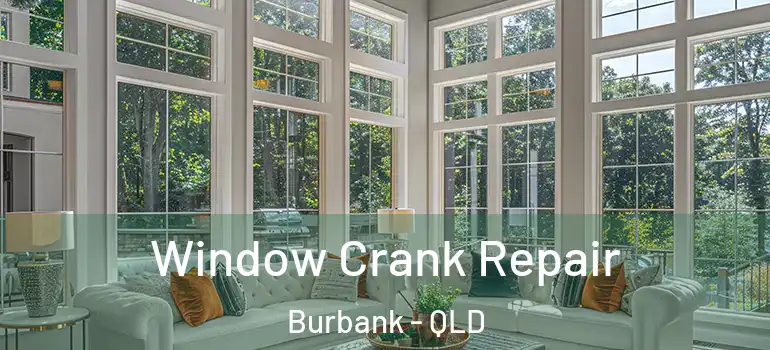  Window Crank Repair Burbank - QLD
