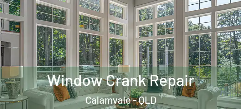 Window Crank Repair Calamvale - QLD