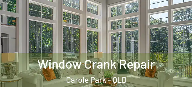  Window Crank Repair Carole Park - QLD