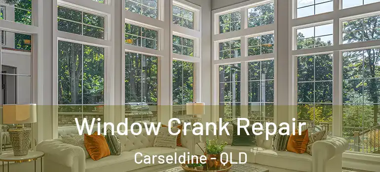 Window Crank Repair Carseldine - QLD