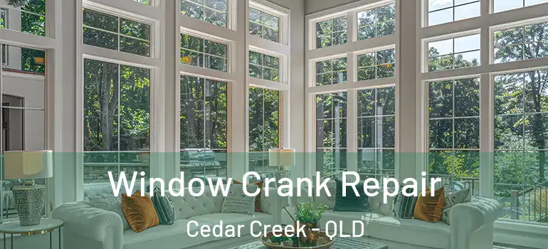 Window Crank Repair Cedar Creek - QLD