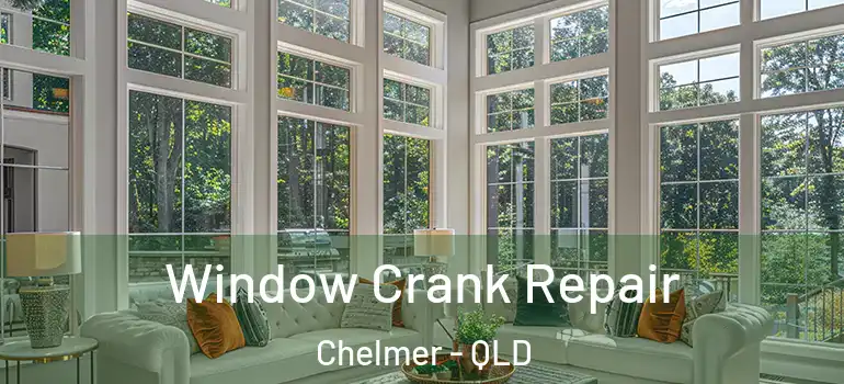  Window Crank Repair Chelmer - QLD