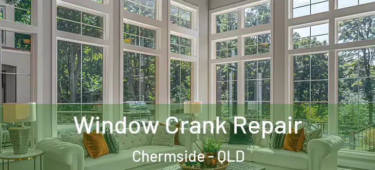 Window Crank Repair Chermside - QLD