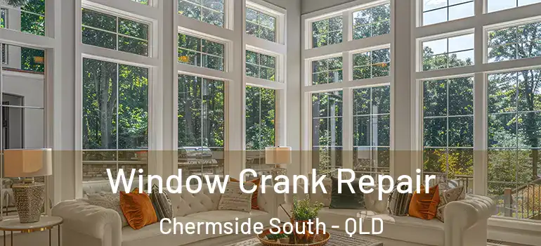 Window Crank Repair Chermside South - QLD