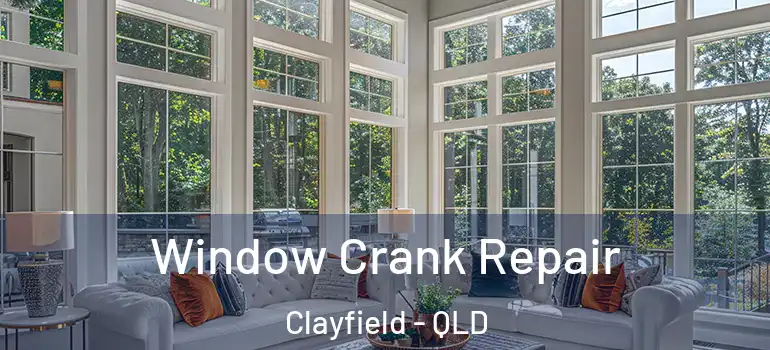  Window Crank Repair Clayfield - QLD