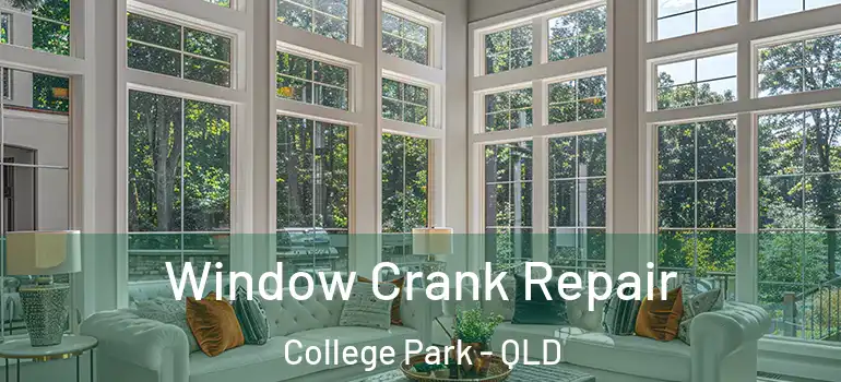  Window Crank Repair College Park - QLD