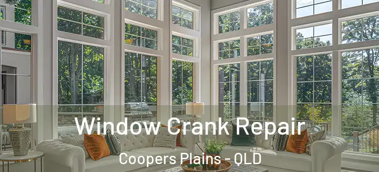 Window Crank Repair Coopers Plains - QLD