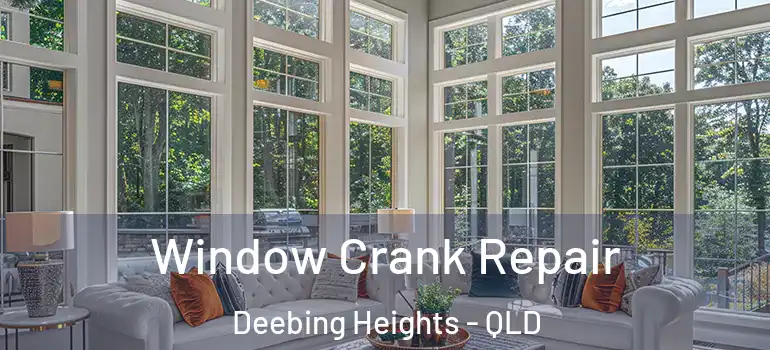 Window Crank Repair Deebing Heights - QLD