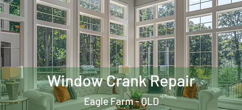 Window Crank Repair Eagle Farm - QLD