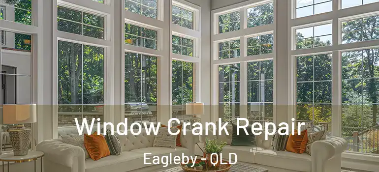 Window Crank Repair Eagleby - QLD