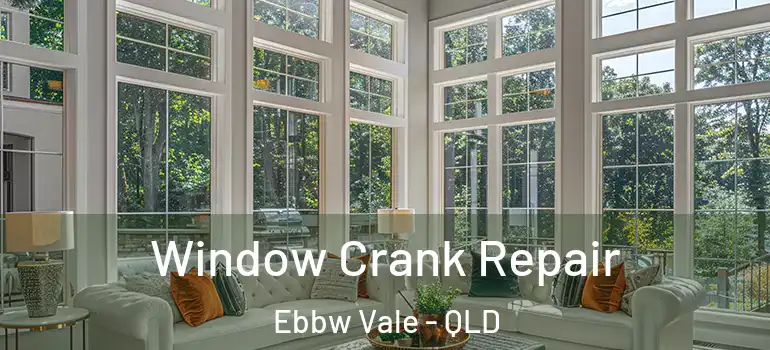 Window Crank Repair Ebbw Vale - QLD